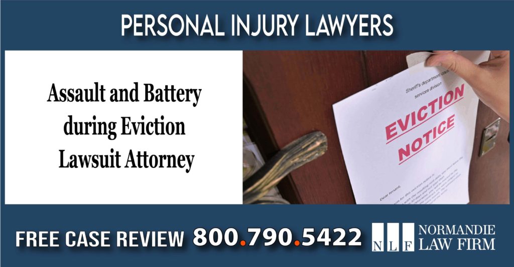 Assault and Battery during Eviction Lawsuit Attorney lawyer sue compensation personal injury liability