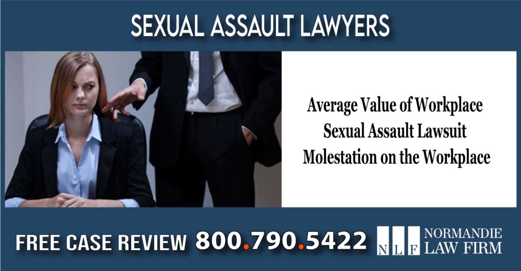 Average Value of Workplace Sexual Assault Lawsuit - Sexual Abuse - Molestation on the Workplace and Office lawyer sue compensation