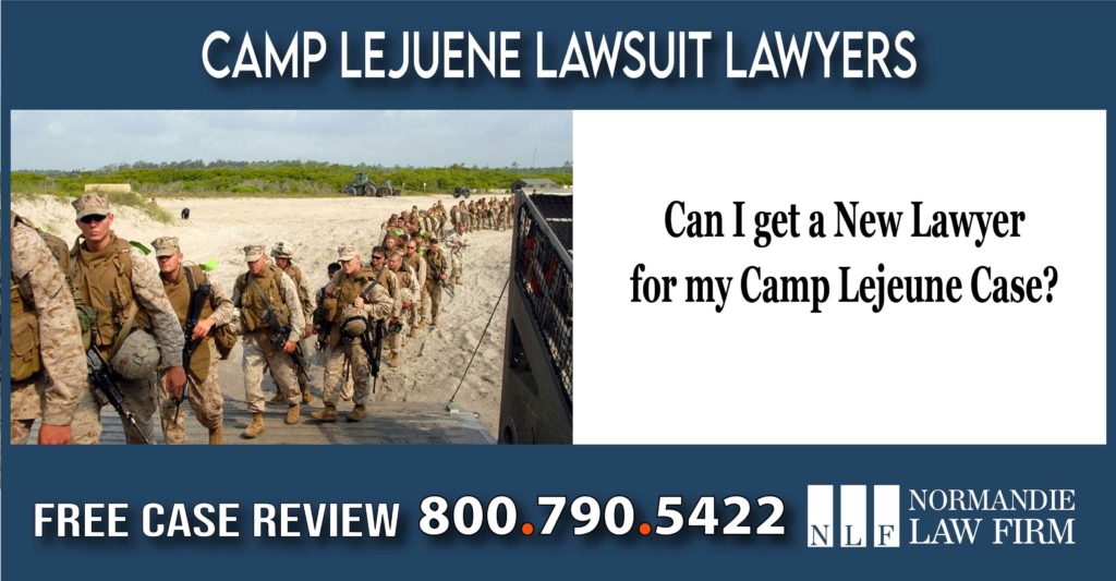 Can I get a New Lawyer for my Camp Lejeune Case lawsuit compensation attorney