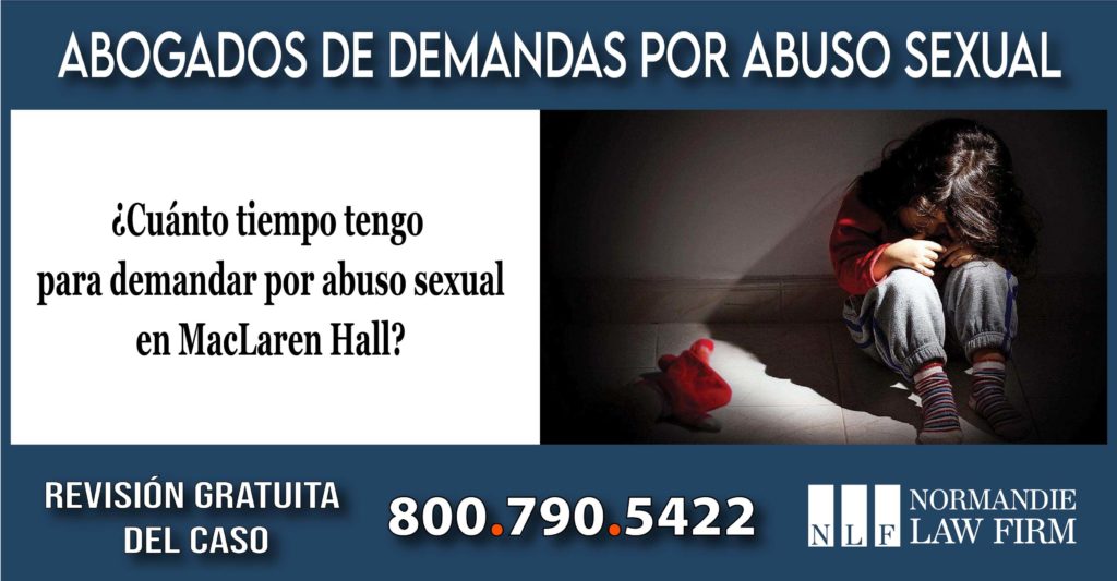 Cuánto tiempo tengo para demandar por abuso sexual en MacLaren Hall abogado