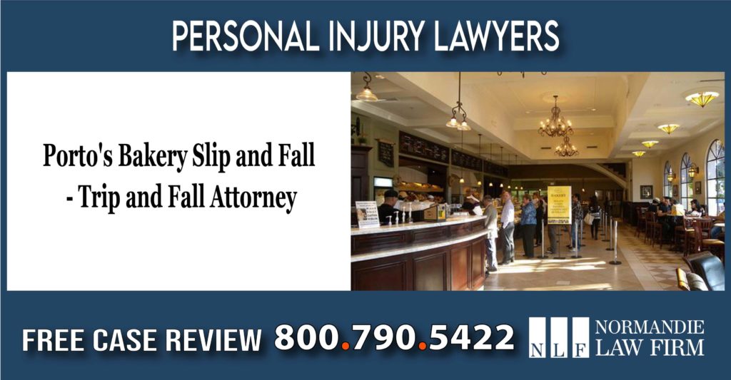 Porto's Bakery Slip and Fall - Trip and Fall Attorney lawyer sue incident accident compensation liability