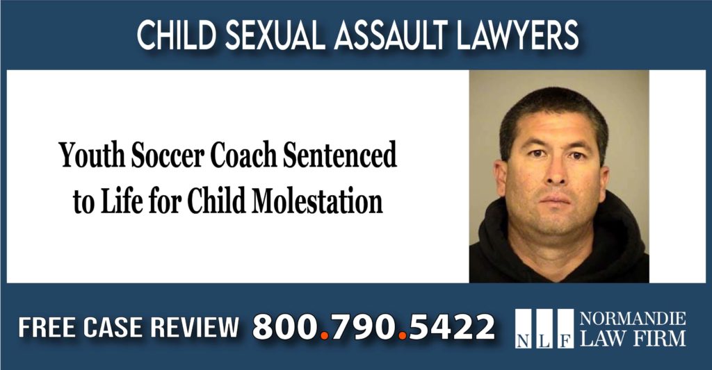 Youth Soccer Coach Sentenced to Life for Child Molestation - Child Sexual Assault Lawyers jesus anthony magana