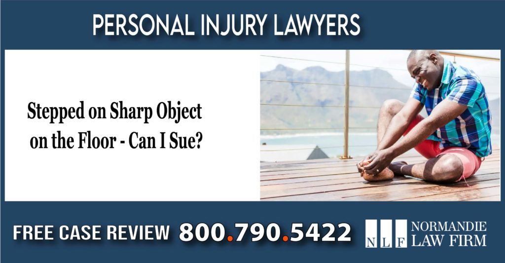 Stepped on Sharp Object on the Floor - Can I Sue lawyer sue compensation lawsuit attorney