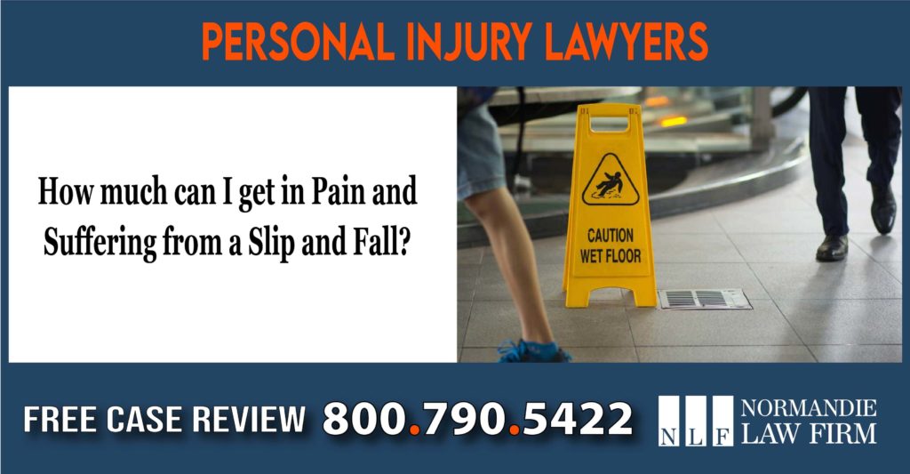 How much can I get in Pain and Suffering from a Slip and Fall lawyer attorney sue lawsuit compensation injury