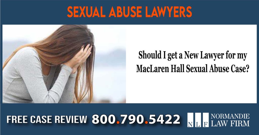 Should I get a New Lawyer for my MacLaren Hall Sexual Abuse Case attorney lawsuit sue