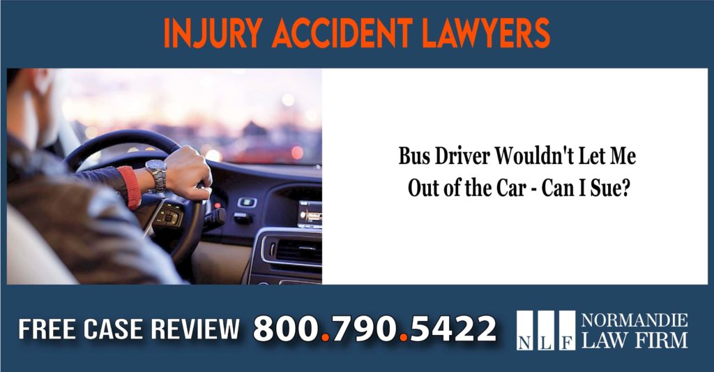 Bus Driver Wouldn't Let Me Out of the Car - Can I Sue lawyer attorney sue lawsuit