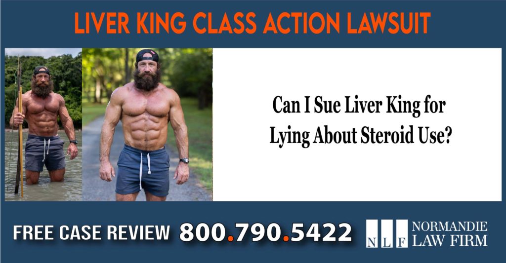 Can I Sue Liver King for Lying About Steroid Use lawyer attorney sue compensation