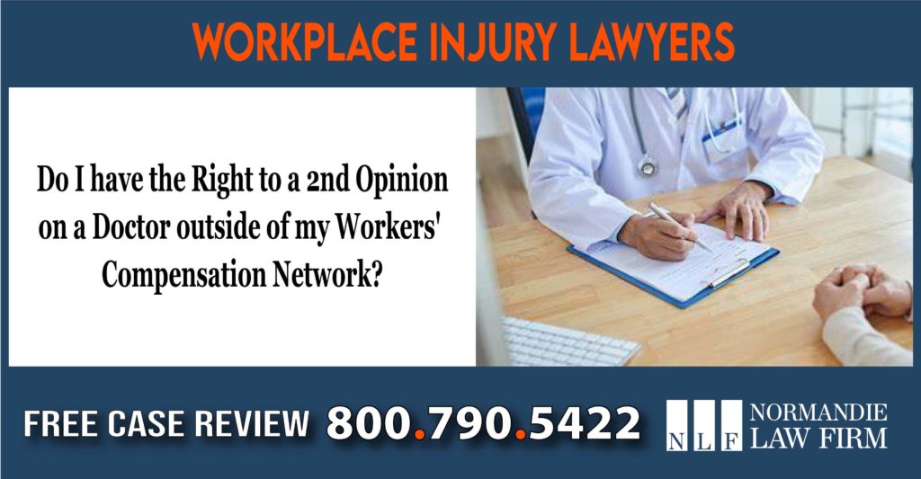Do I have the Right to a 2nd Opinion on a Doctor outside of my Workers' Compensation Network lawyer attorney sue lawsuit