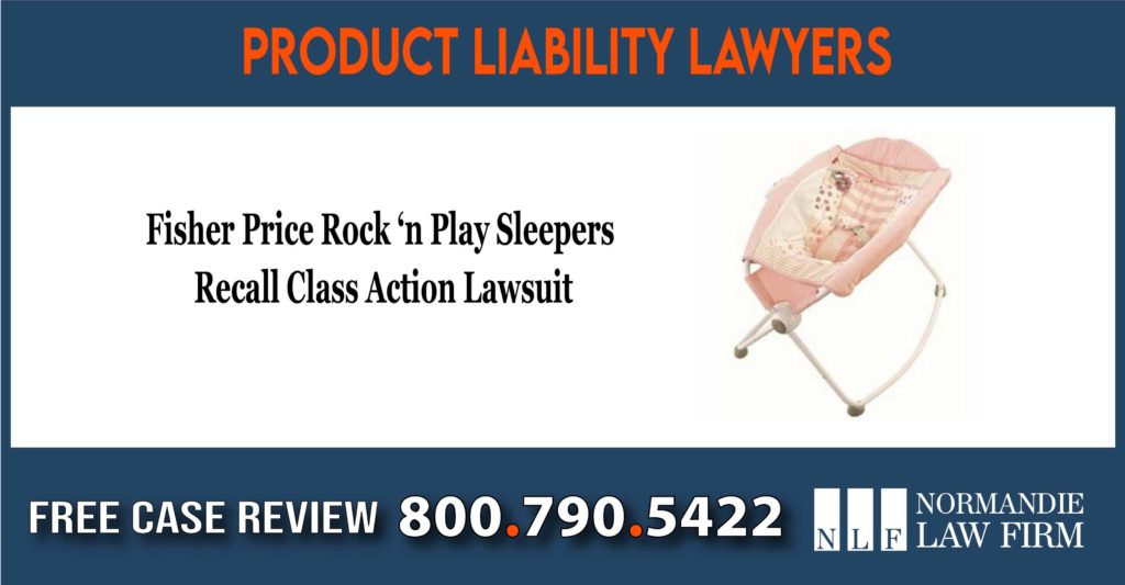 Fisher Price Rock ‘n Play Sleepers Recall class action lawsuit product liability lawyer attorney sue compensation