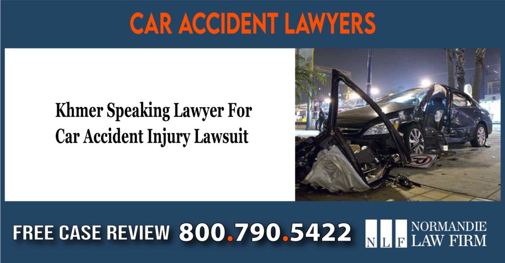 Khmer Speaking Lawyer For Car Accident Injury Lawsuit incident lawyer attorney sue lawsuit