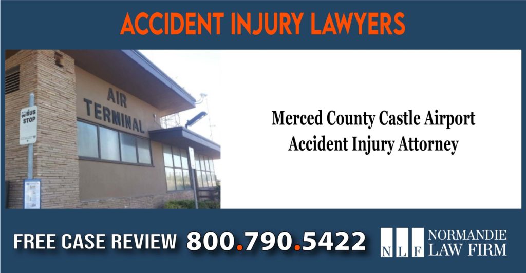 Merced County Castle Airport Accident Injury Attorney lawyer sue lawsuit compensation incident liability