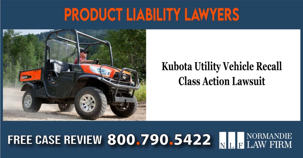 Kubota Utility Vehicle Recall Class Action Lawsuit lawyer attorney sue incident liability
