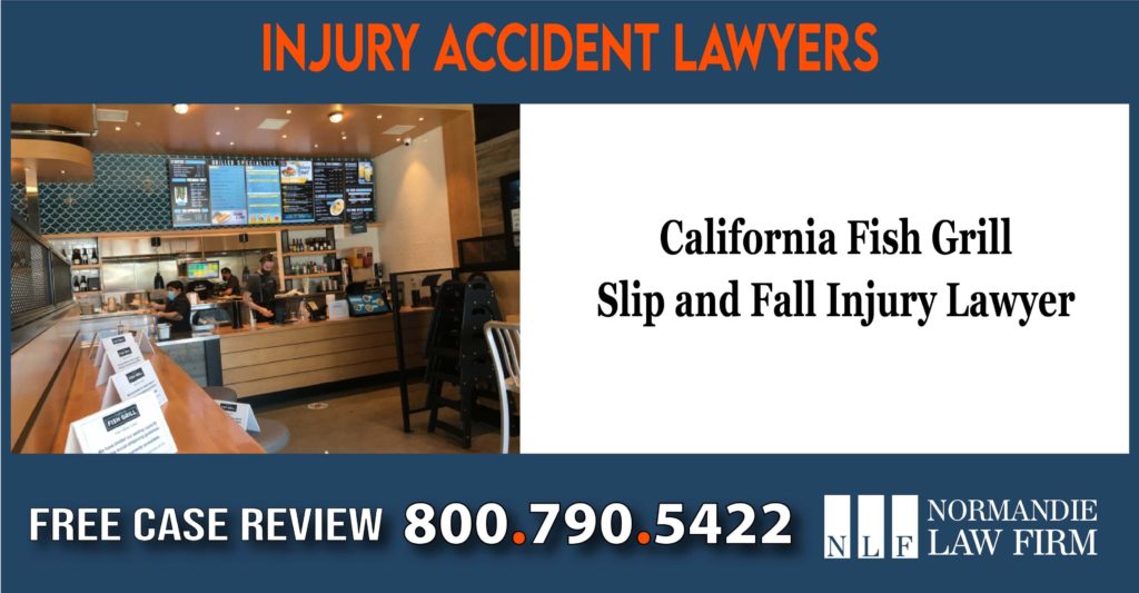 California Fish Grill Slip and Fall Injury Lawyer attorney incident liability sue compensation