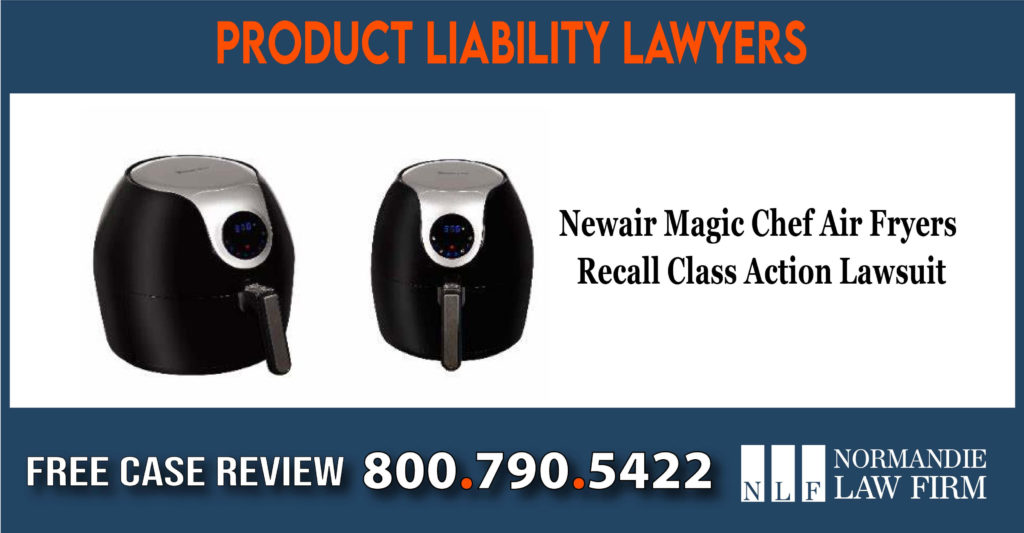 Newair Magic Chef Air Fryers Recall Class Action Lawsuit sue lawyer attorney compensation incident liability