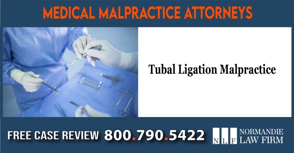 Tubal Ligation Malpractice incident liability liable sue compensation attorney lawyer