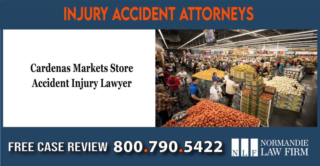 Cardenas Markets Store Accident Injury Lawyer attorney sue lawsuit compensation incident liability