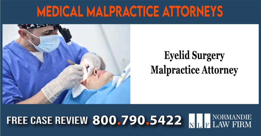 Eyelid Surgery Malpractice Attorney sue lawsuit liability lawyer liability
