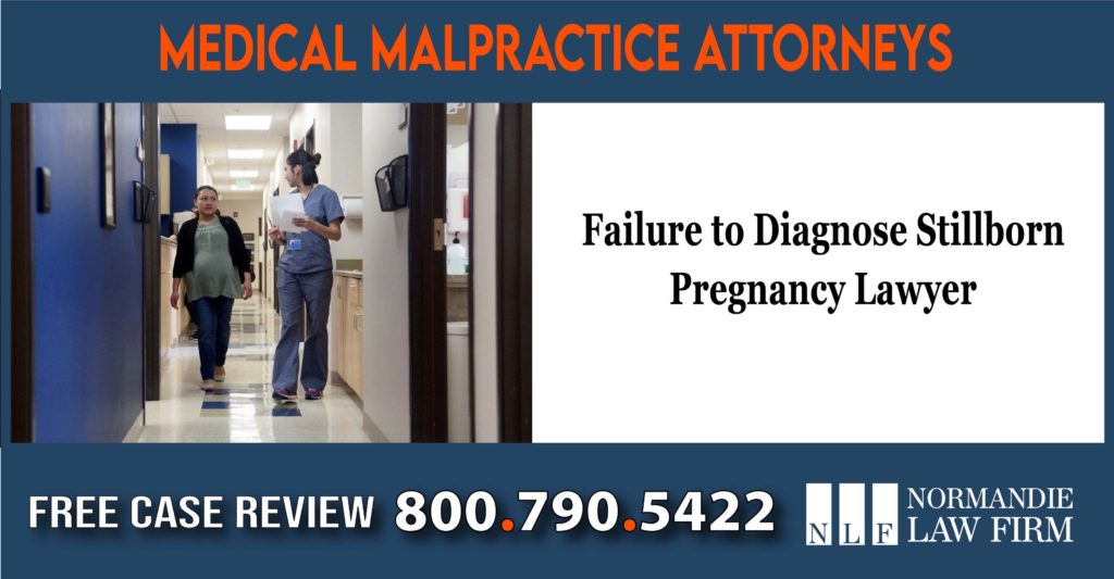 Failure to Diagnose Stillborn Pregnancy Lawyer attorney sue compensation liability loss