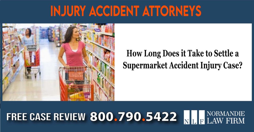How Long Does it Take to Settle a Supermarket Accident Injury Case lawsuit lawyer attorney compensation incident