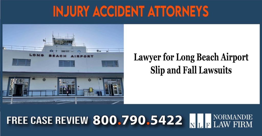 Lawyer for Long Beach Airport Slip and Fall - Trip and Fall Lawsuits incident attorney compensation sue