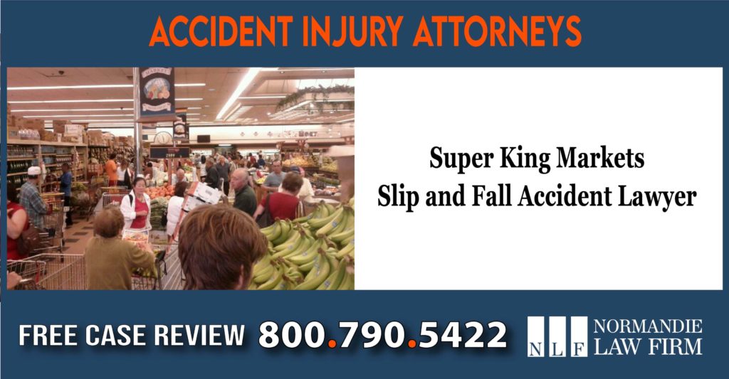 Super King Markets Slip and Fall Accident Injury Lawyer attorney sue lawsuit