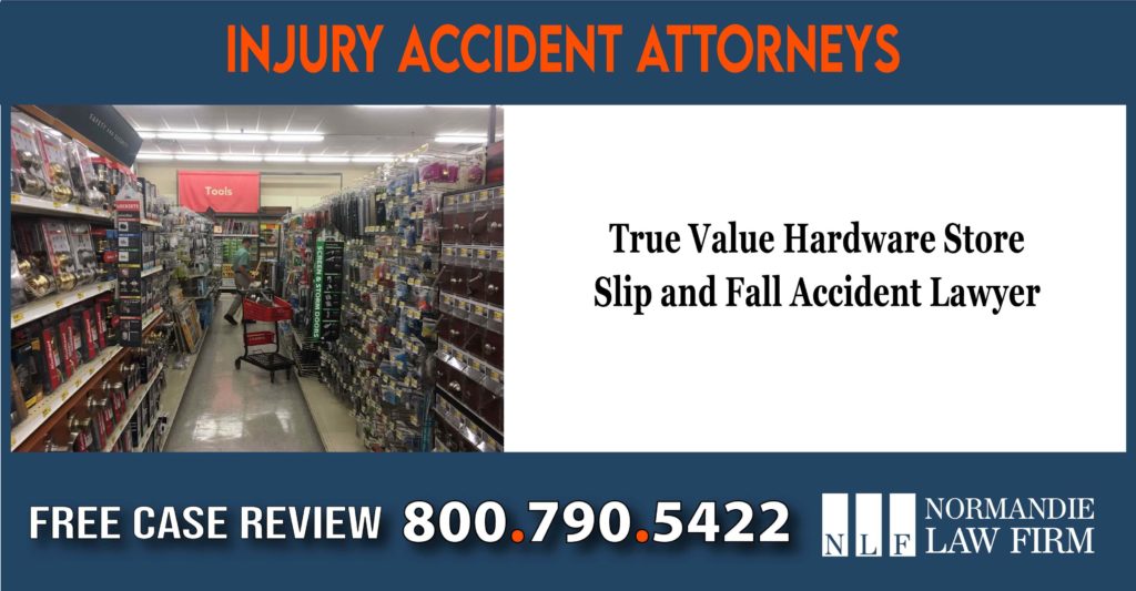 True Value Hardware Store Slip and Fall Accident Lawyer attorney sue lawsuit compensation incident