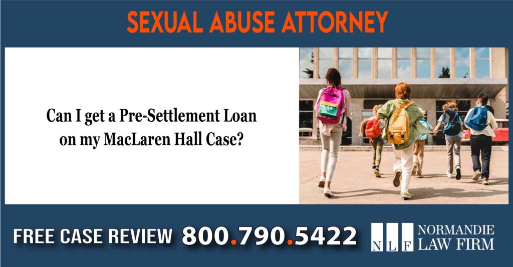 Can I get a Pre-Settlement Loan on my MacLaren Hall Case liability compensation attorney sue liable lawyer