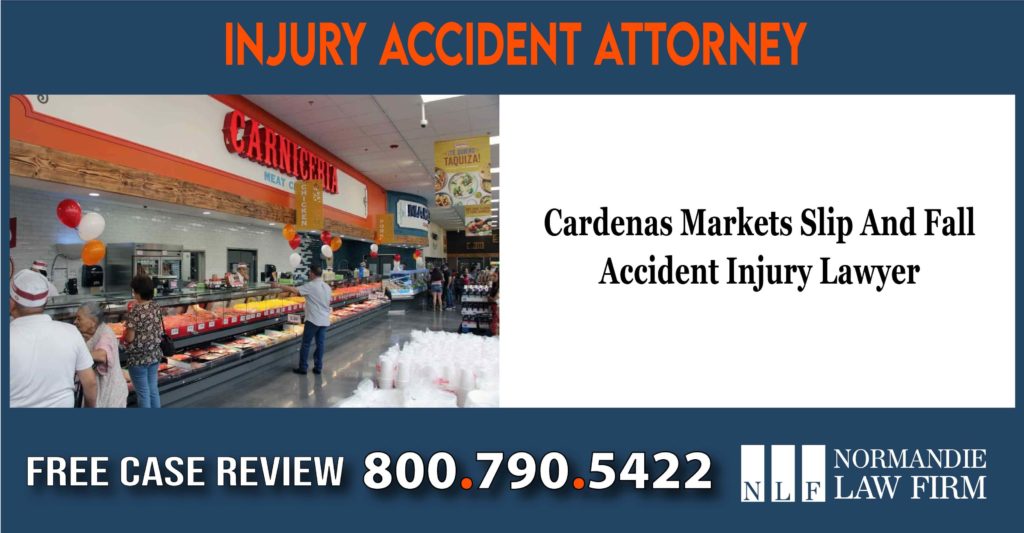 Cardenas Markets Slip And Fall Accident Injury Lawyer attorney lawsuit