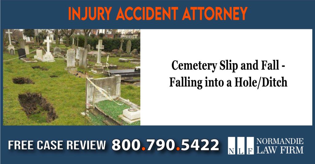 Cemetery Slip and Fall Falling into a Hole Ditch Trip and Fall Accident Lawyers sue lawsuit liability incident
