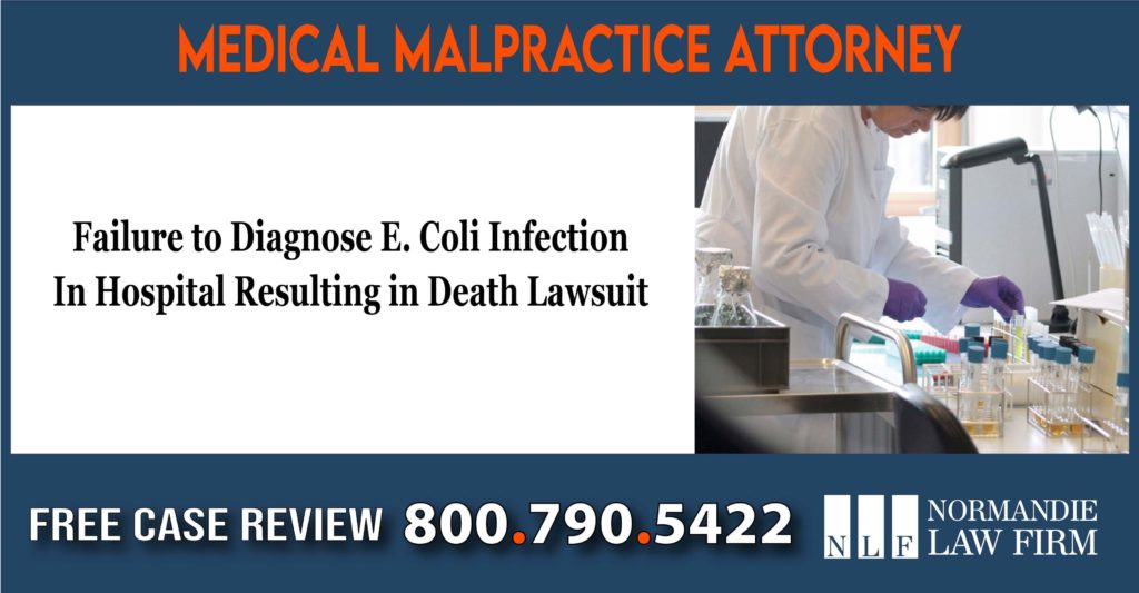 Failure to Diagnose E. Coli Infection In Hospital Urgent Care Resulting in Death Lawsuit sue compensation liability