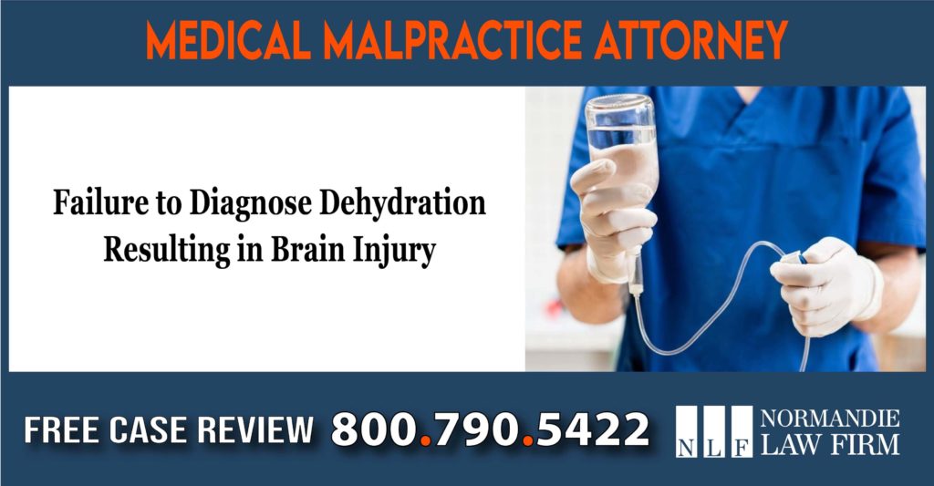 Failure to Diagnose Treat Dehydration Resulting in Brain Injury - Death - Amputation lawyer attorney sue liability