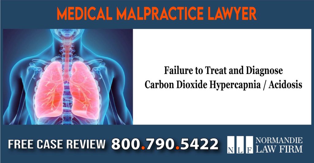 Failure to Treat and Diagnose Carbon Dioxide - Hypercapnia - Acidosis - Medical Malpractice lawyer lawsuit attorney