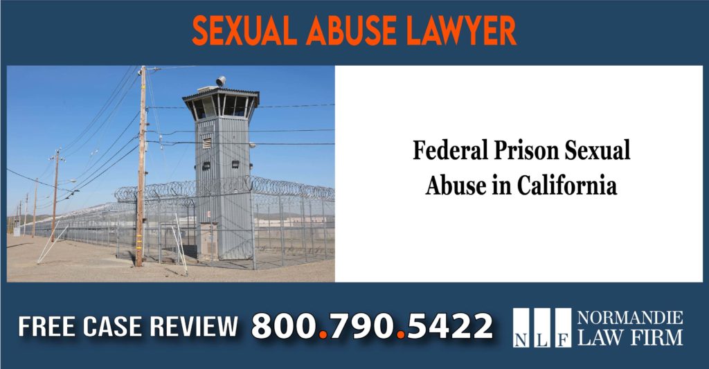 Federal Prison Sexual Abuse in California lawyer attorney sue lawsuit compensation incident