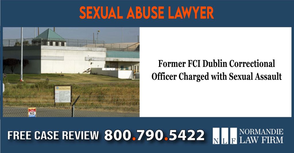 Former FCI Dublin Correctional Officer Charged with Sexual Assault lawyer attorney compensation incident law firm (1)