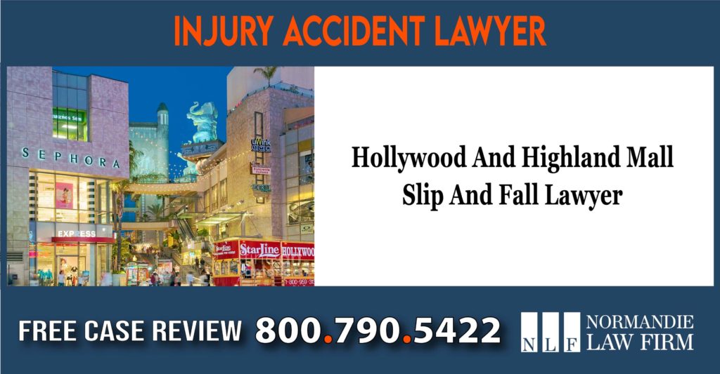 Hollywood And Highland Mall Slip And Fall Lawyer liability sue liability compensation attorney liable incident