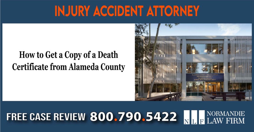How to Get a Copy of a Death Certificate from Alameda County lawyer attorney sue lawsuit compensation incident liability