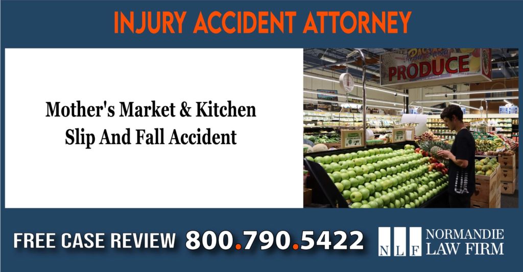 Mothers Market Kitchen Slip And Fall Los Angeles Accident Lawyers sue lawsuit compensation incident liability