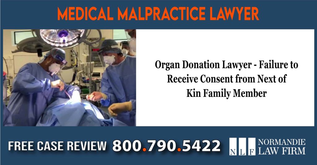 Organ Donation Lawyer - Failure to Receive Consent from Next of Kin Family Member - Before Organ Removal attorney sue lawsuit