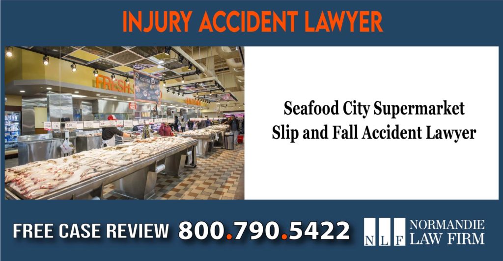 Seafood City Supermarket Slip and Fall Accident Lawyer sue lawsuit attorney liability