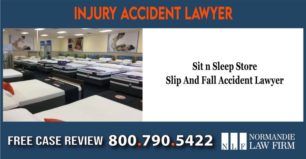 Sit n Sleep Store Slip And Fall Accident Lawyer attorney sue lawsuit liability incident