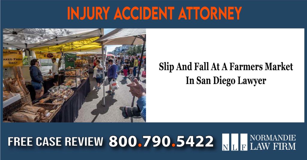 Slip And Fall At A Farmers Market In San Diego Lawyer Lawyers Lawsuit liability compensation attorney sue