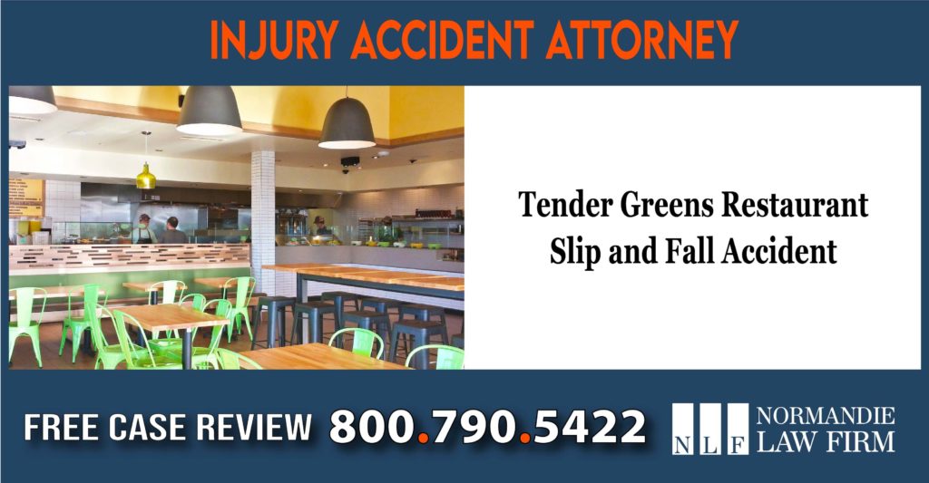 Tender Greens Restaurant Slip and Fall Accident Injury Lawyer liability compensation attorney sue lawsuit