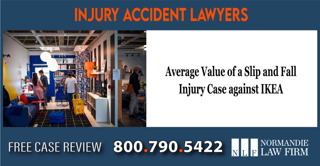 Average Value of a Slip and Fall Injury Case against IKEA lawyer attorney sue lawsuit