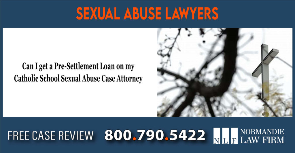 Can I get a Pre-Settlement Loan on my Catholic School Sexual Abuse Case lawyer attorney