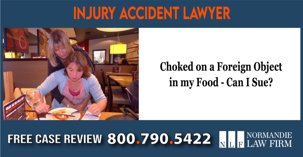Choked on a Foreign Object in my Food - Can I Sue Lawyer liability compensation attorney sue