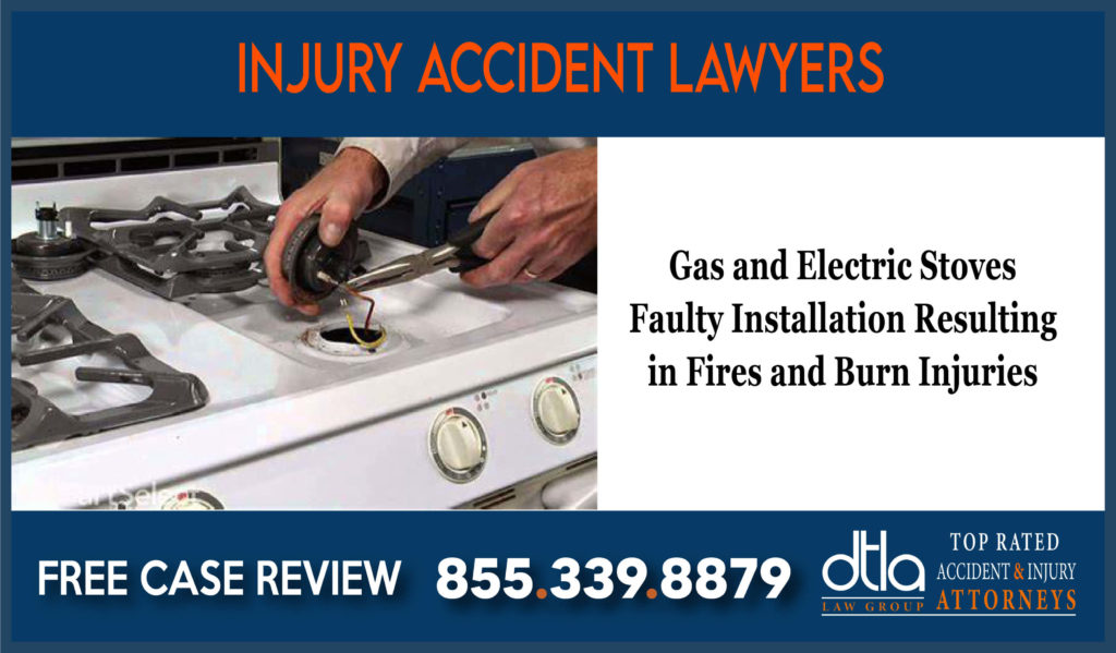 Gas and Electric Stoves - Faulty Installation - Resulting in Fires and Burn Injuries - Smoke Inhalation – Death lawyer attorney compensation lawsuit sue