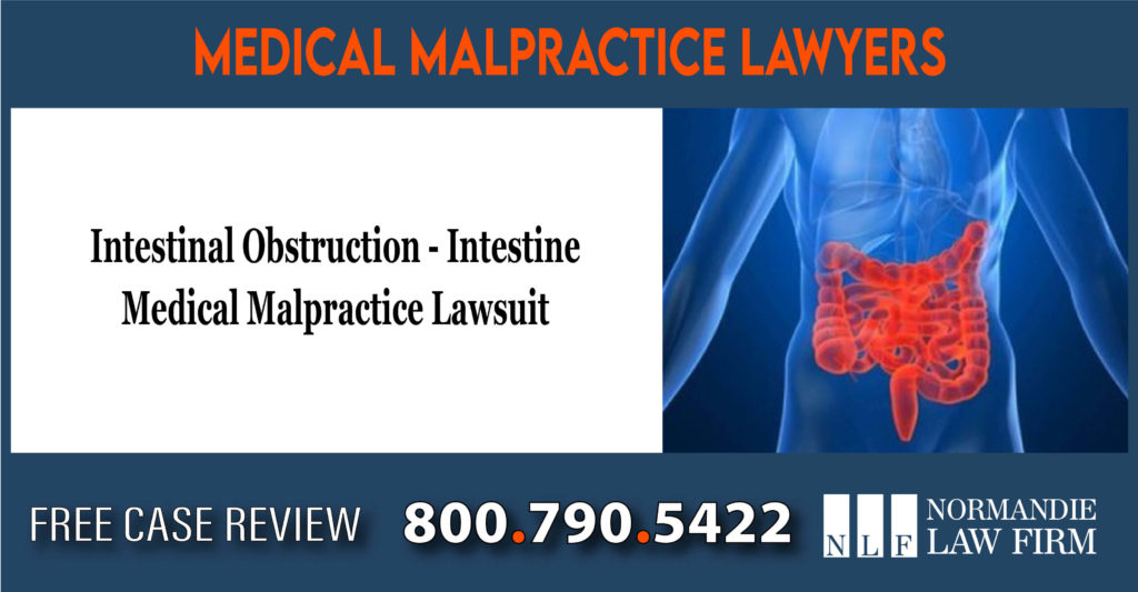 Intestinal Obstruction - Small Intestine - Large Intestine - Medical Malpractice Lawsuit Attorney