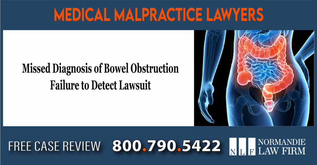 Missed Diagnosis of Bowel Obstruction Lawsuit Lawyer - Death Claim - Failure to Detect  lawyer attorney