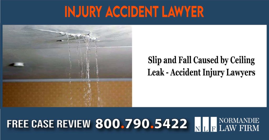 Slip and Fall Caused by Ceiling Leak - Accident Injury Lawyers compensation lawsuit lawyer attorney sue