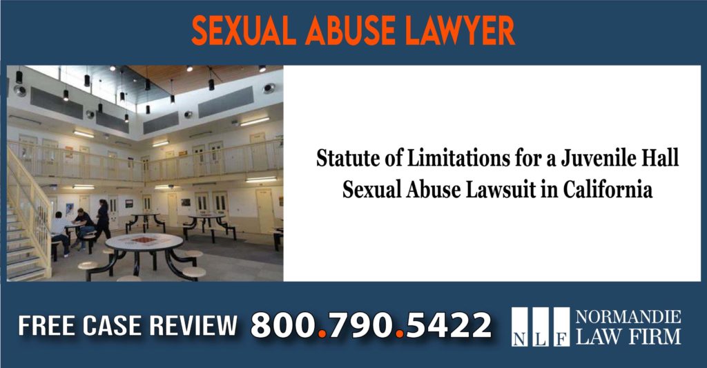 Statute of Limitations for a Juvenile Hall Sexual Abuse Lawsuit in California lawyer attorney sue lawsuit